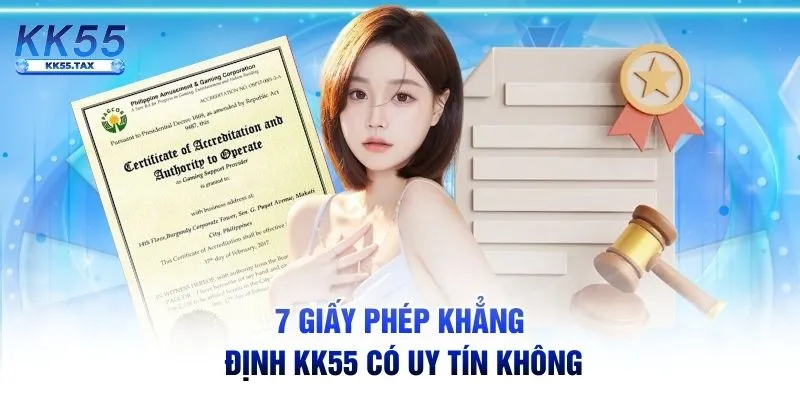 7 giấy phép khẳng định KK55 có uy tín không