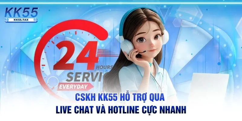CSKH KK55 hỗ trợ qua live chat và hotline cực nhanh
