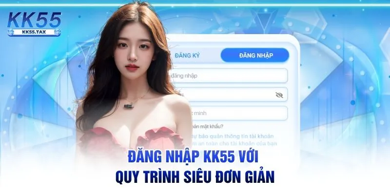 Đăng nhập KK55 với quy trình siêu đơn giản