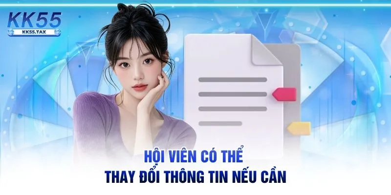Hội viên có thể thay đổi thông tin nếu cần