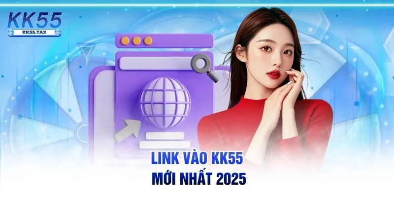 Link vào KK55 mới nhất 2025