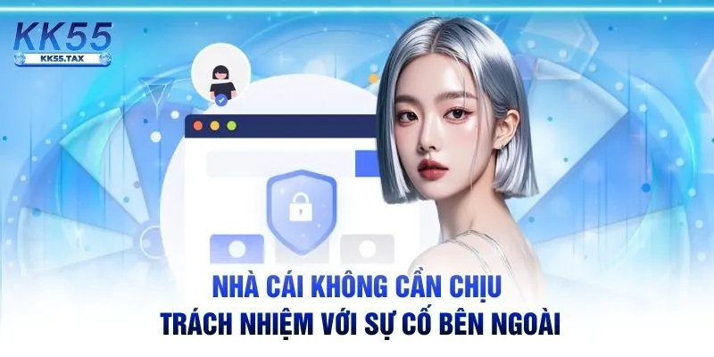 Nhà cái không cần chịu trách nhiệm với sự cố bên ngoài