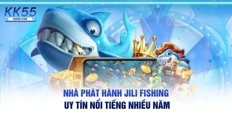 Nhà phát hành JILI Fishing uy tín nổi tiếng nhiều năm