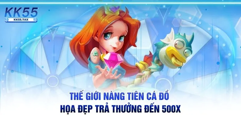 Thế giới Nàng Tiên Cá đồ họa đẹp trả thưởng đến 500x