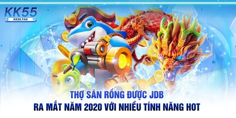 Thợ Săn Rồng được JDB ra mắt năm 2020 với nhiều tính năng hot 