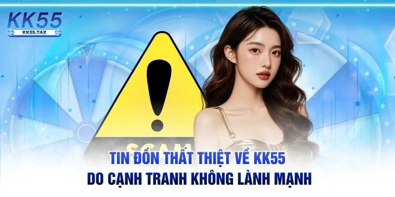 Tin đồn thất thiệt về KK55 do cạnh tranh không lành mạnh